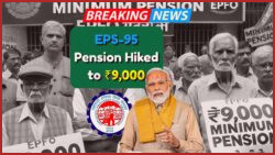 Exciting News: Govt Confirms ₹9,000 Monthly Pension Under EPS-95 with Fresh Guidelines